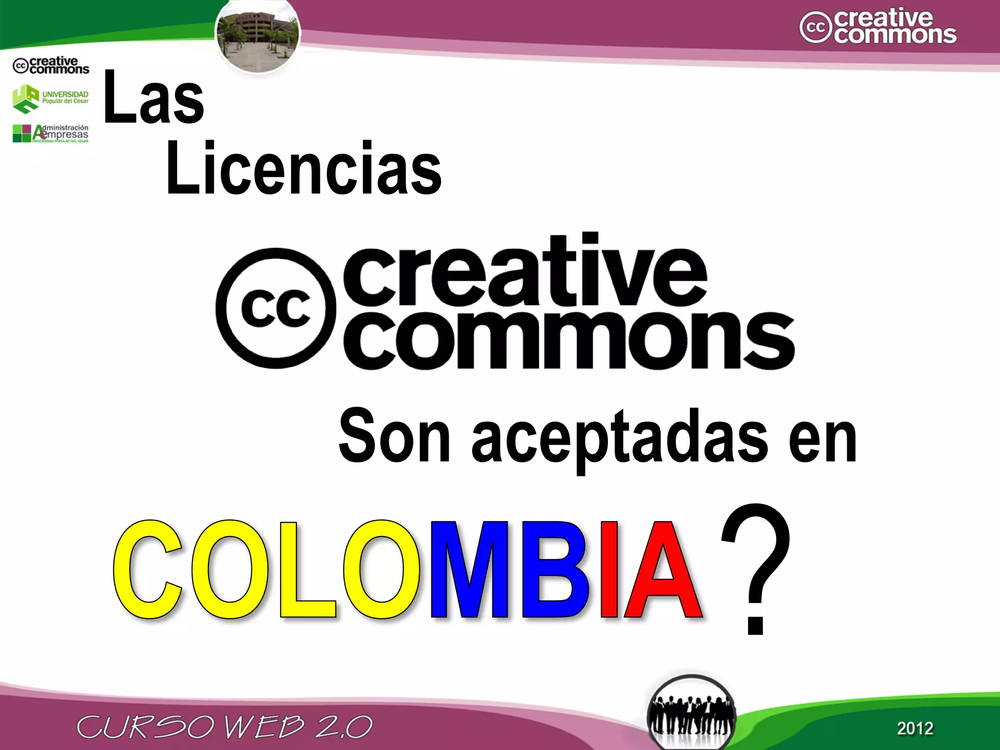 Las
  Licencias


       Son aceptadas en

                  ?
 