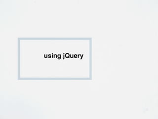 using jQuery
 
