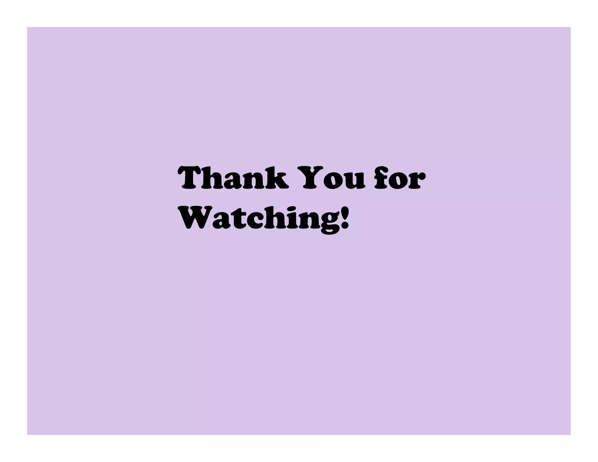 Thank You for
Watching!
 