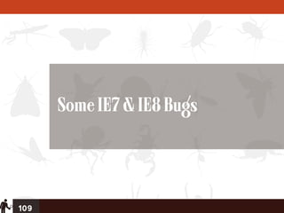 Some IE7 & IE8 Bugs




109
 