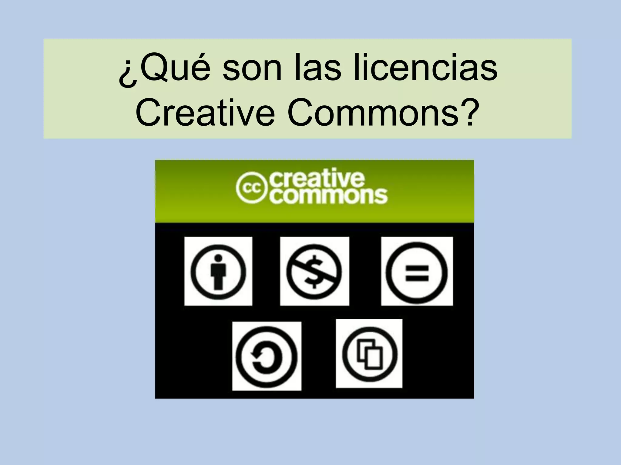 ¿Qué son las licencias
Creative Commons?
 