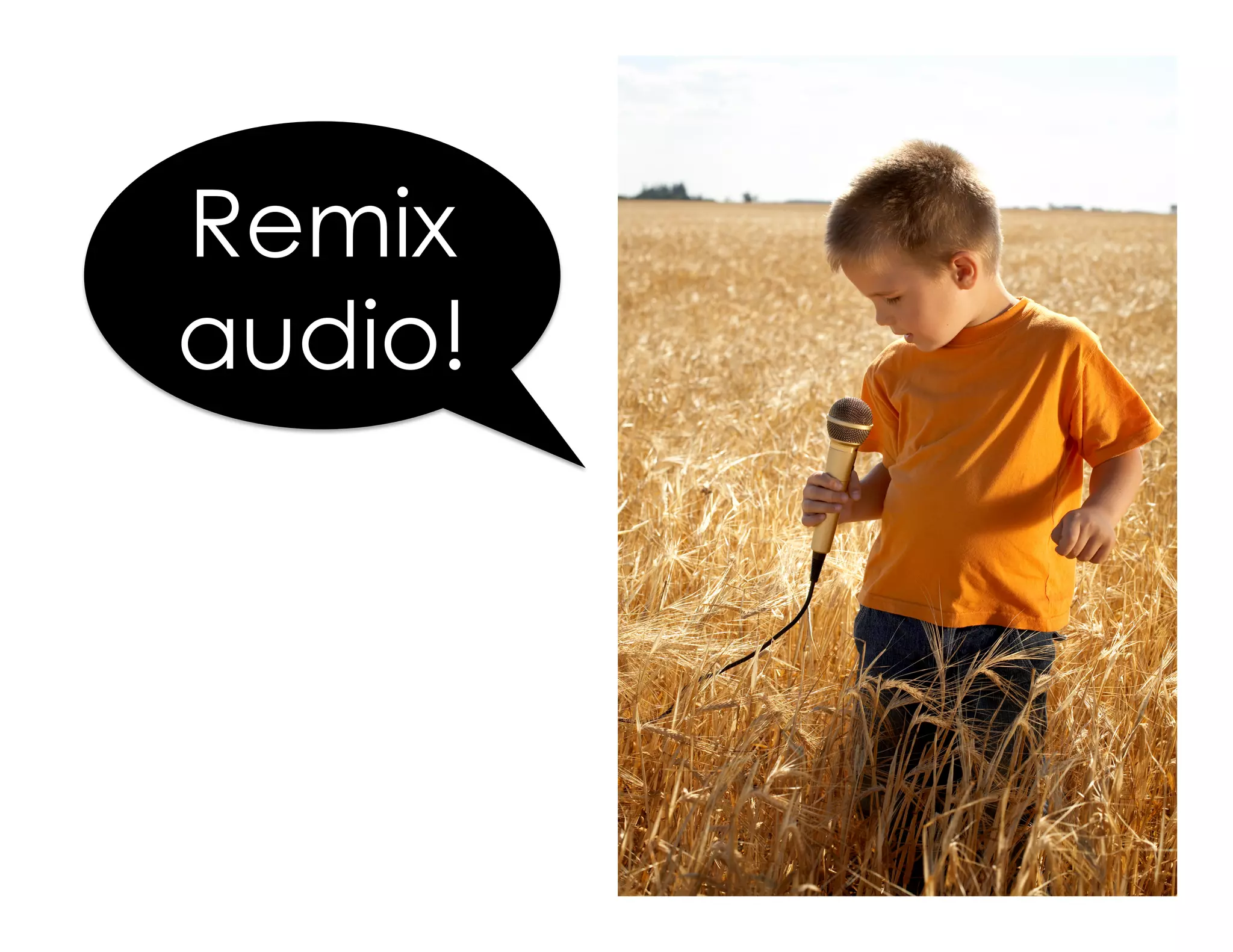 Remix
audio!
 