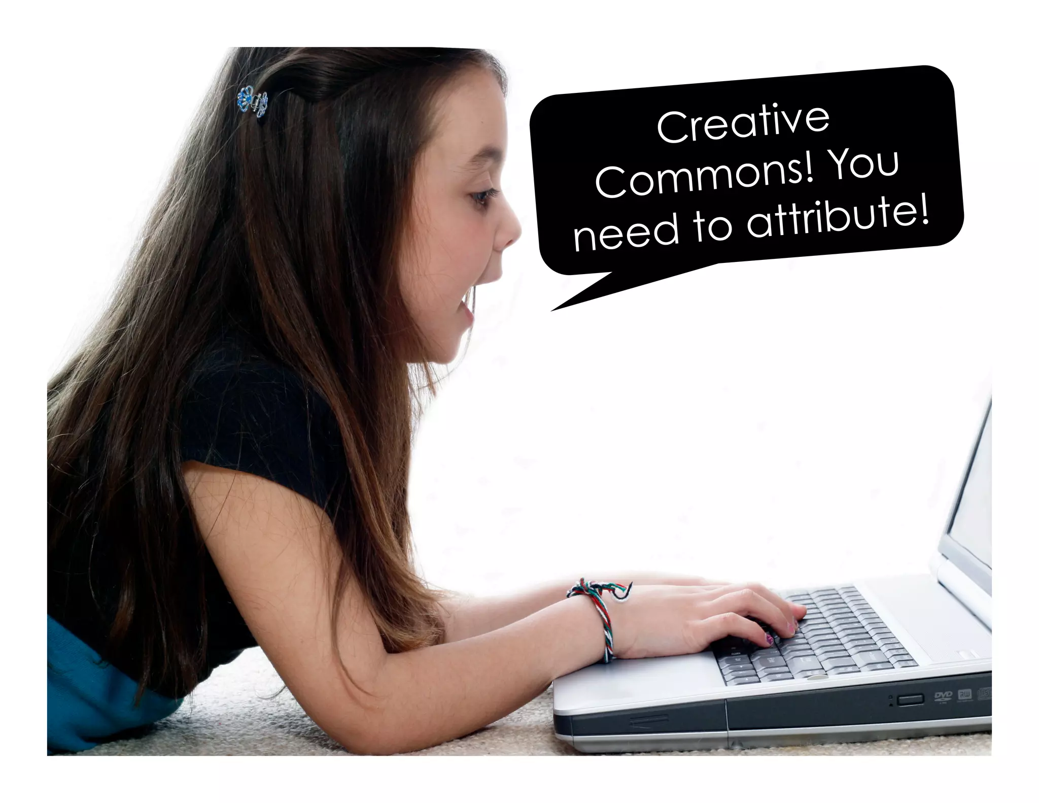 Creative
Commons! You
need to attribute!
 