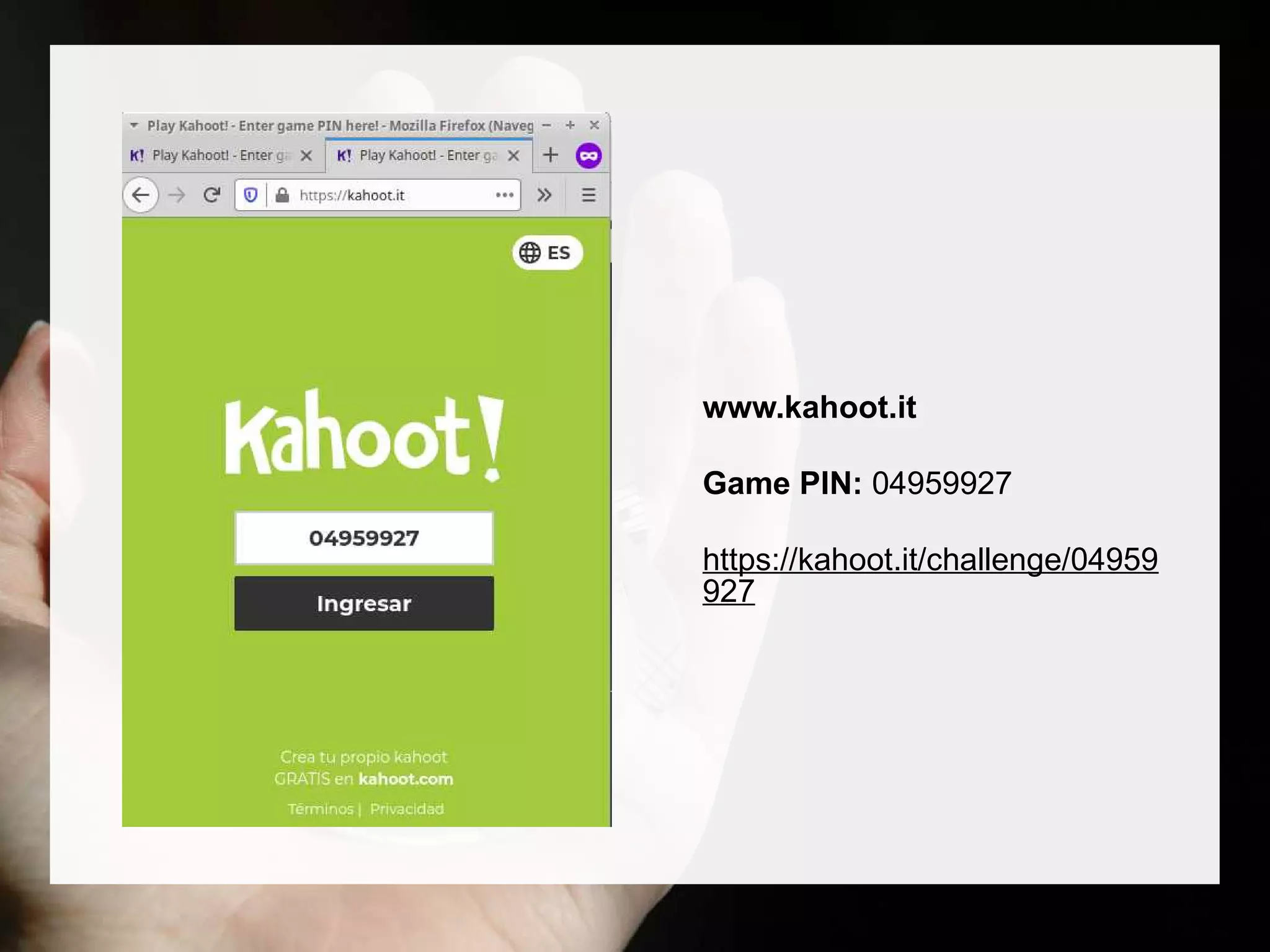 www.kahoot.it
Game PIN: 04959927
https://kahoot.it/challenge/04959
927
 