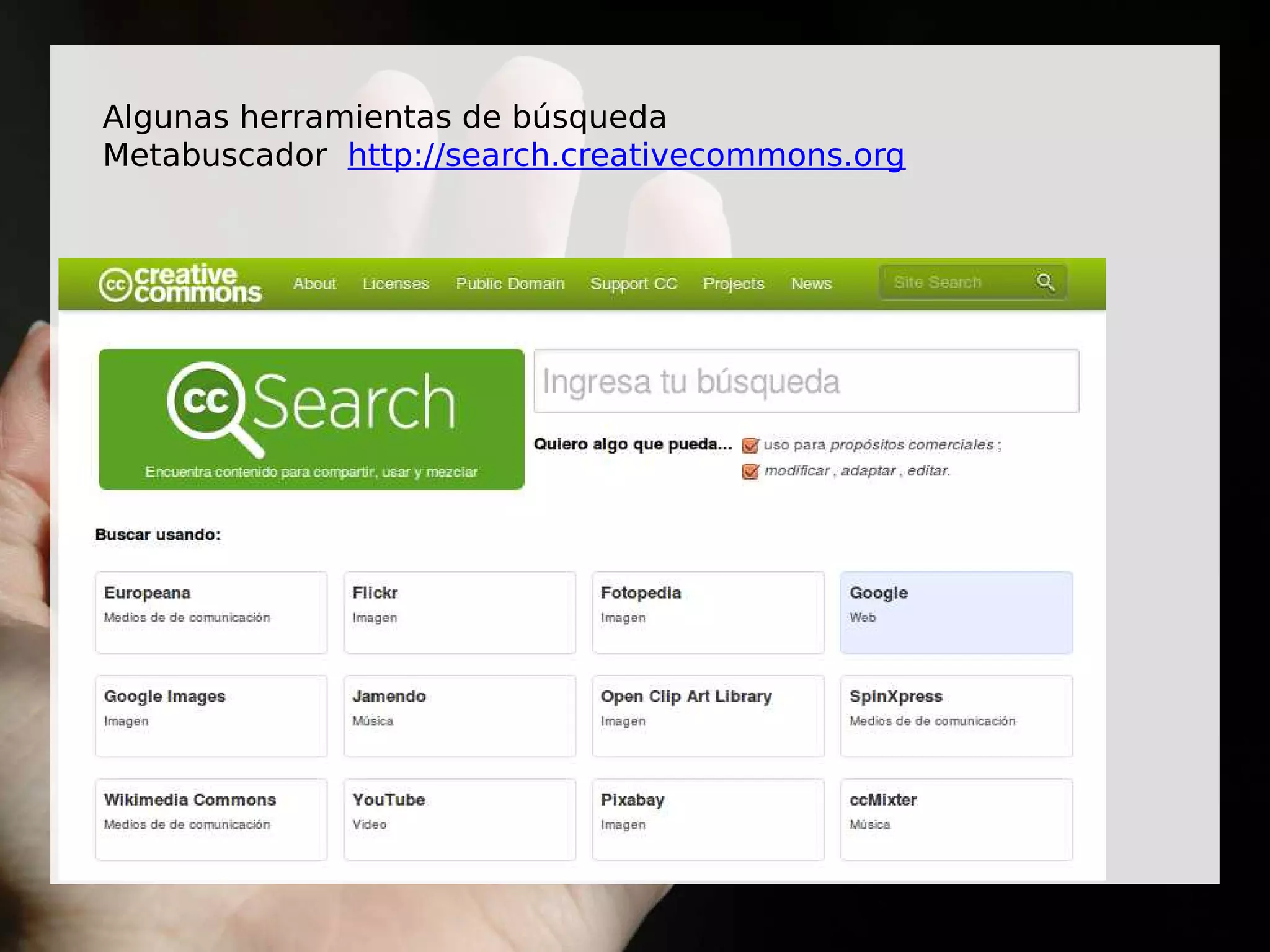 Algunas herramientas de búsqueda
Metabuscador http://search.creativecommons.org
 