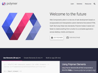 https://www.polymer-project.org/ 
 