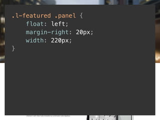 .l-featured .panel { 
float: left; 
margin-right: 20px; 
width: 220px; 
} 
 