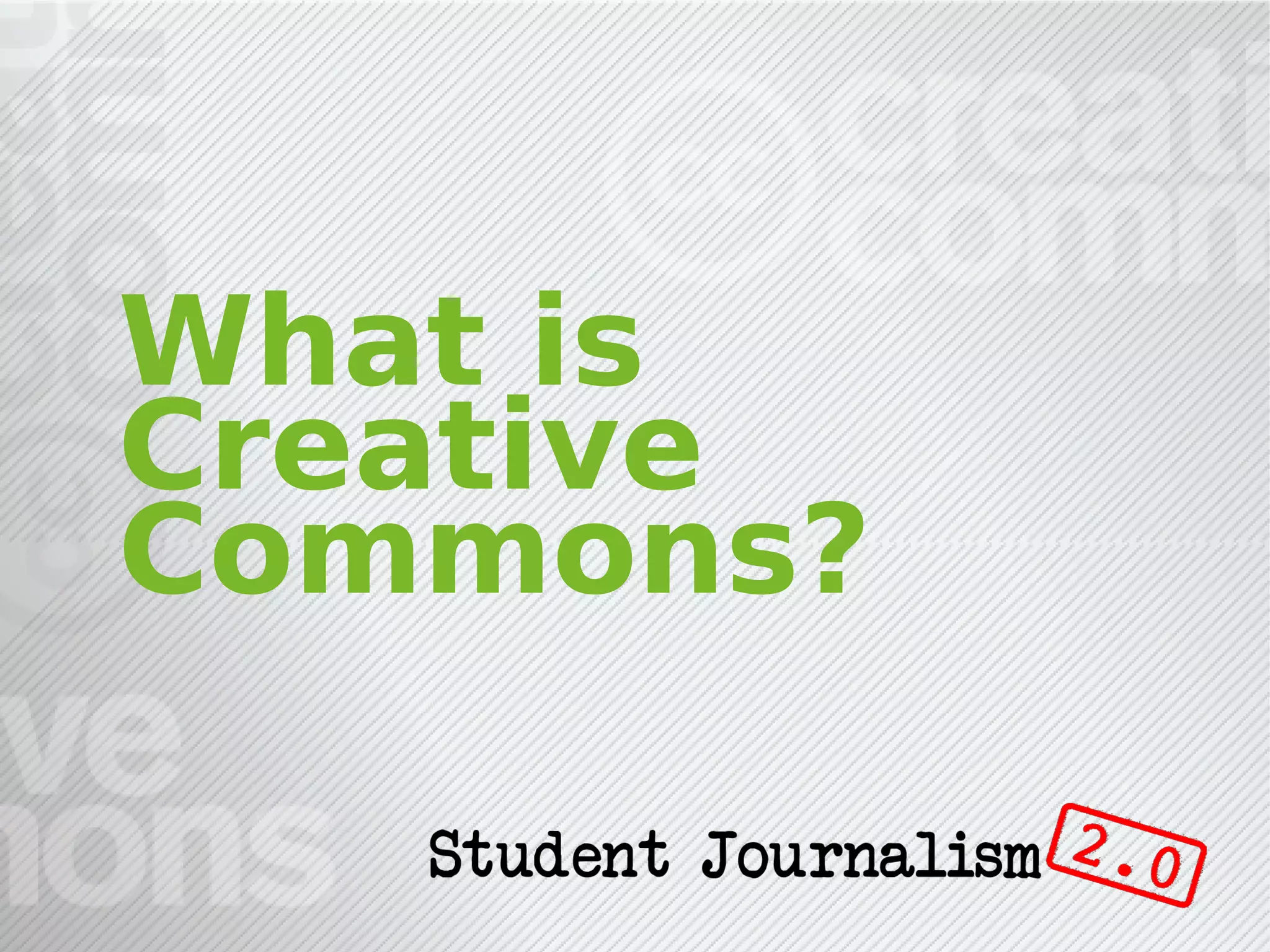 What is
Creative
Commons?
 