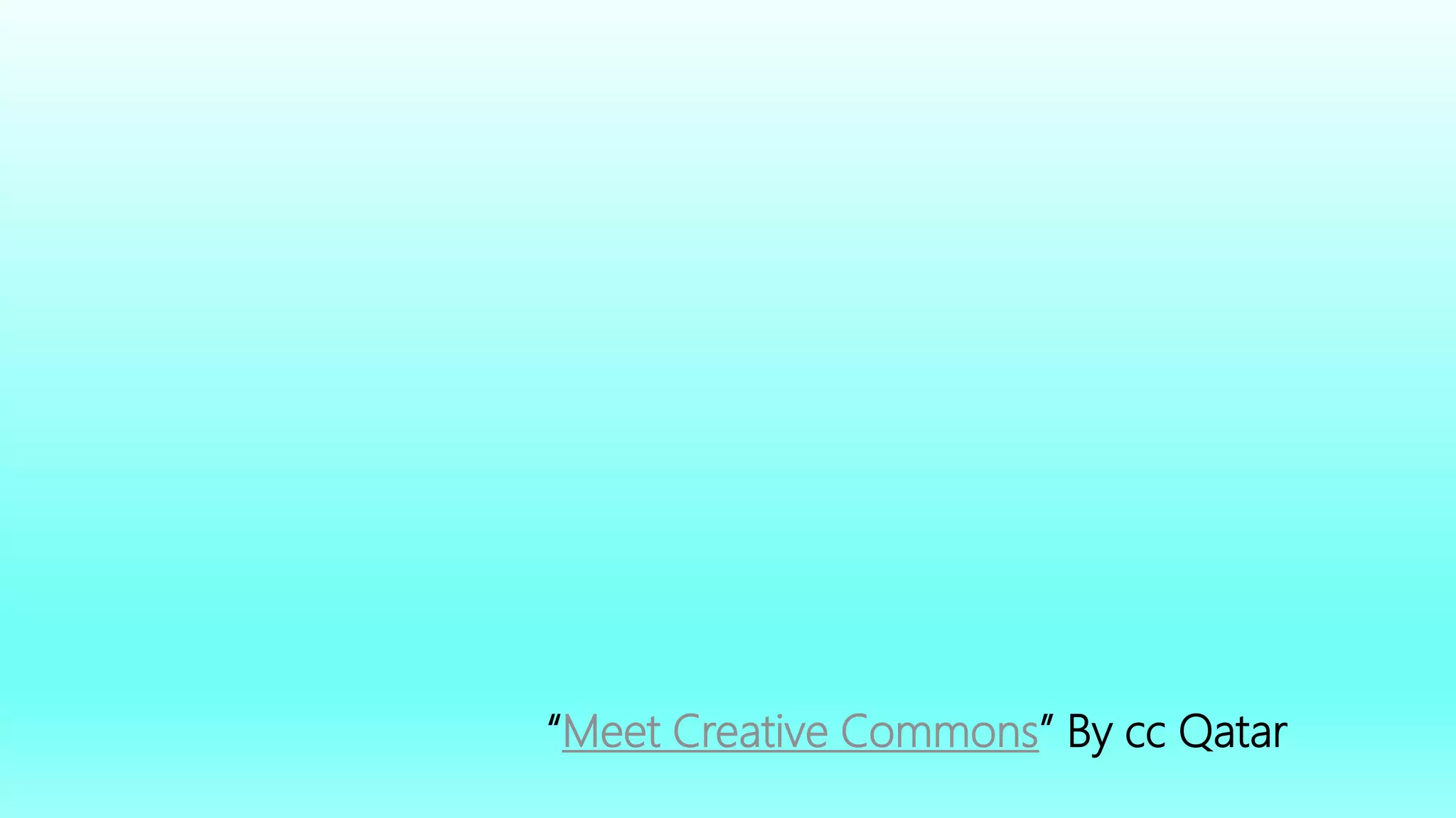 “Meet Creative Commons” By cc Qatar
 