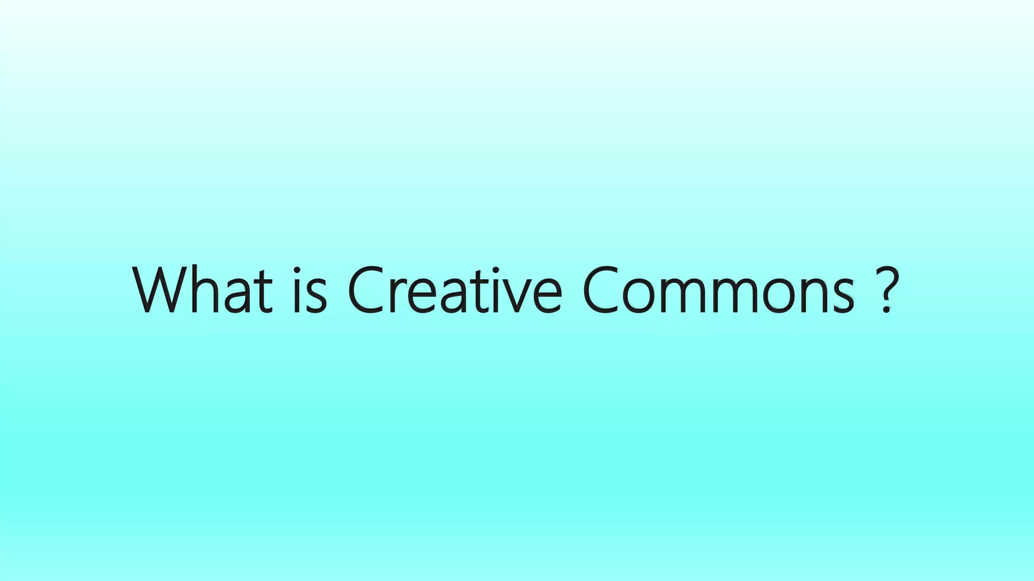 What is Creative Commons ?
 