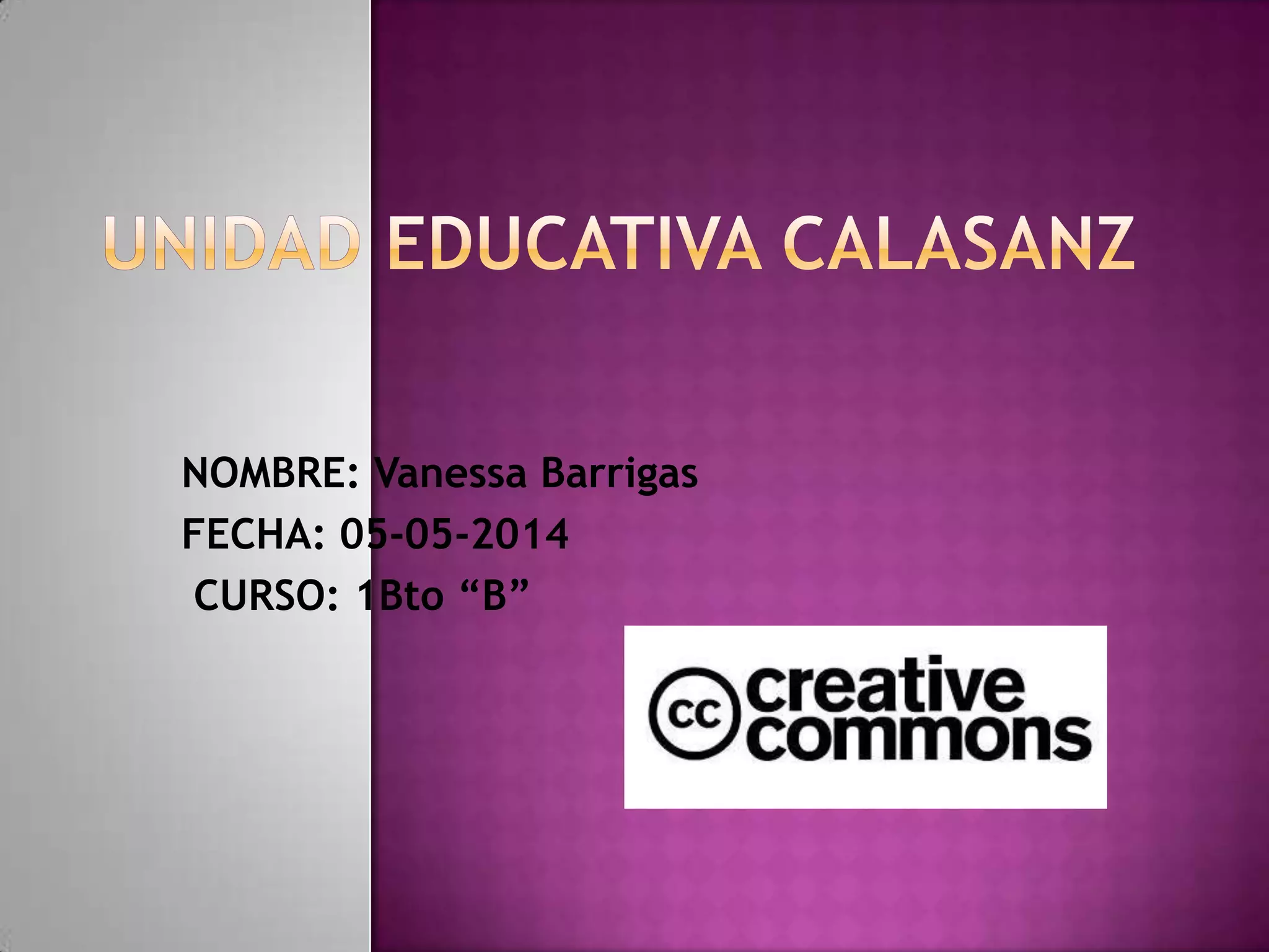 NOMBRE: Vanessa Barrigas
FECHA: 05-05-2014
CURSO: 1Bto “B”
 