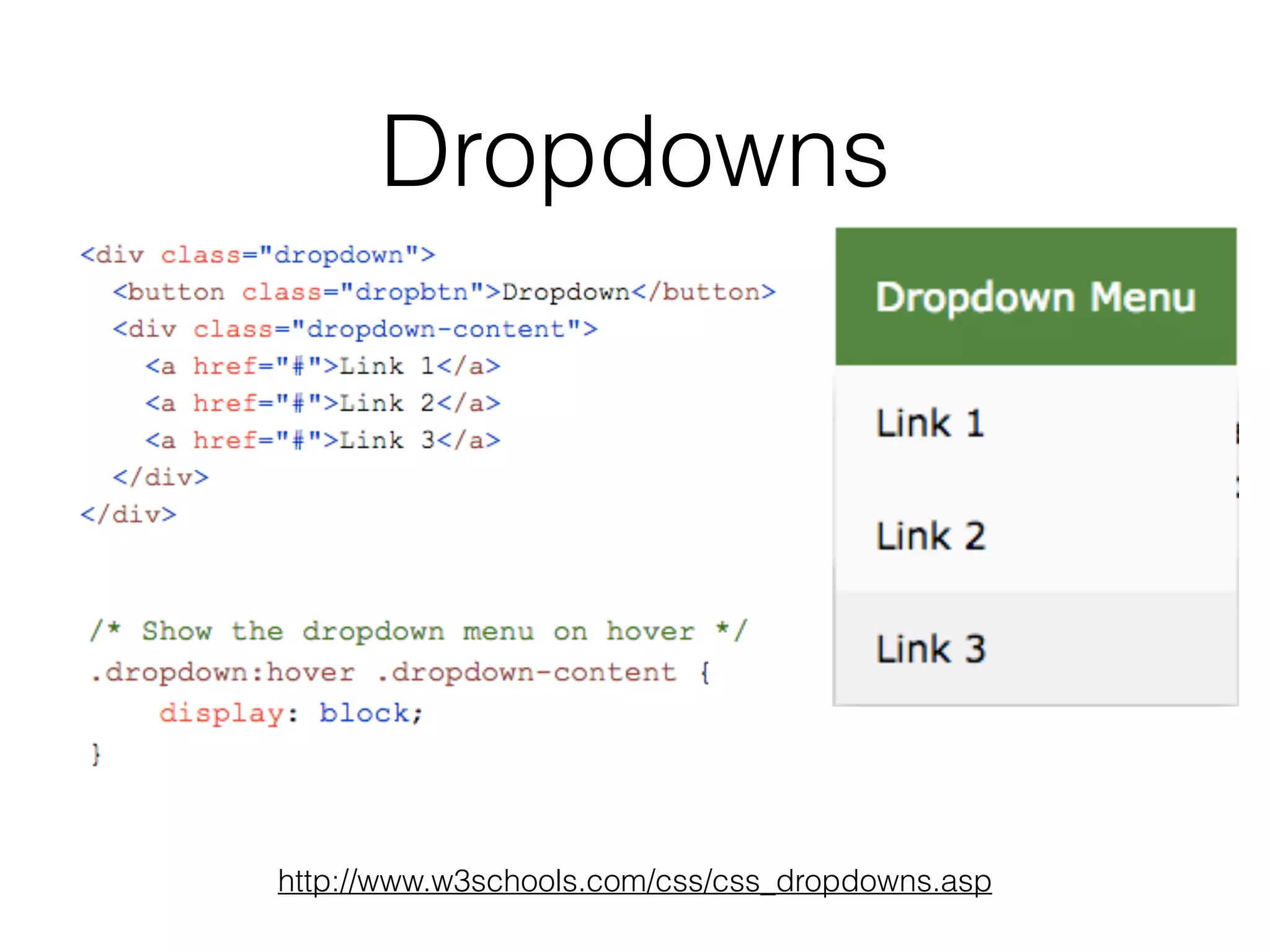 Dropdowns
http://www.w3schools.com/css/css_dropdowns.asp
 