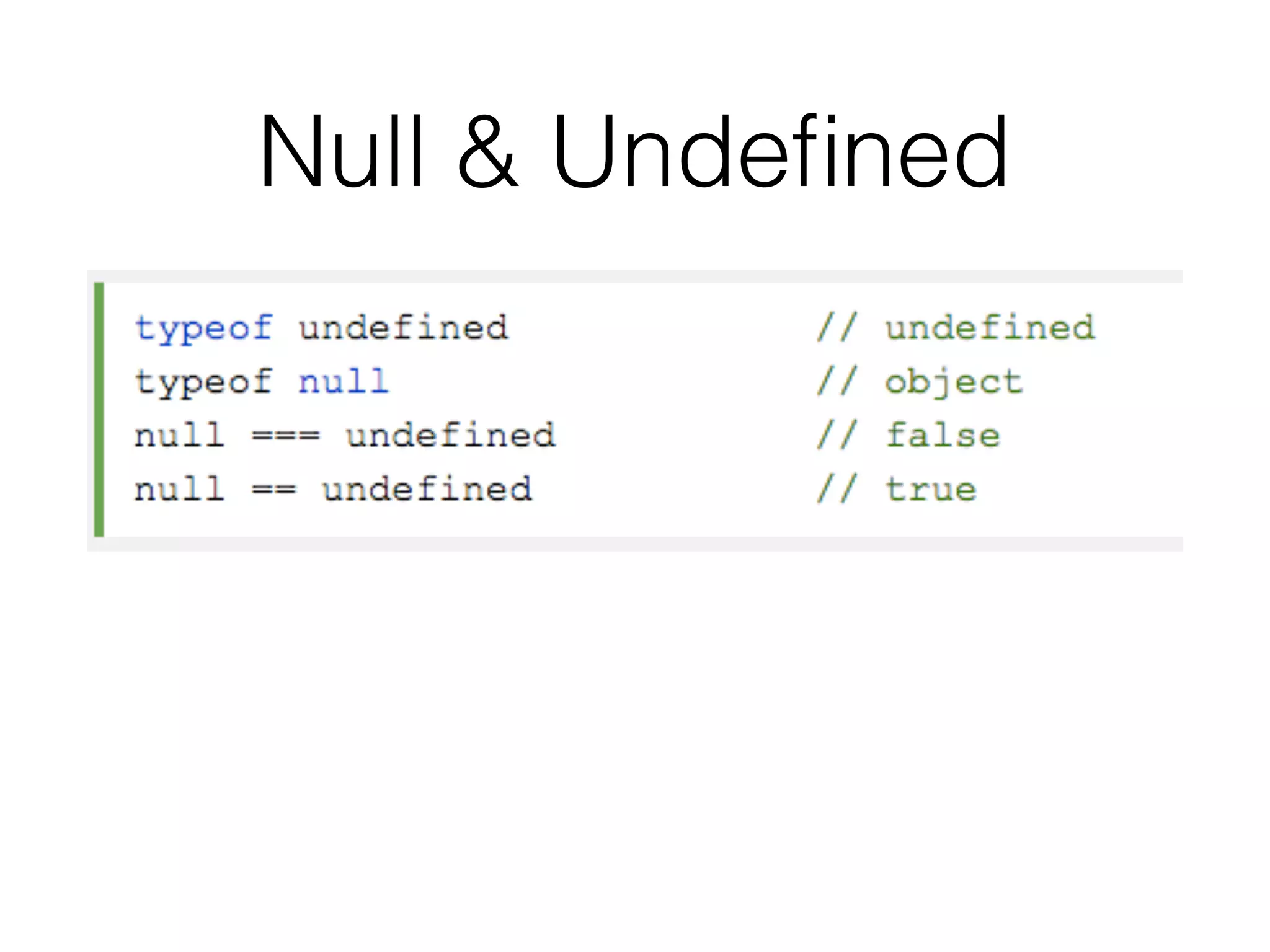 Null & Undeﬁned
 
