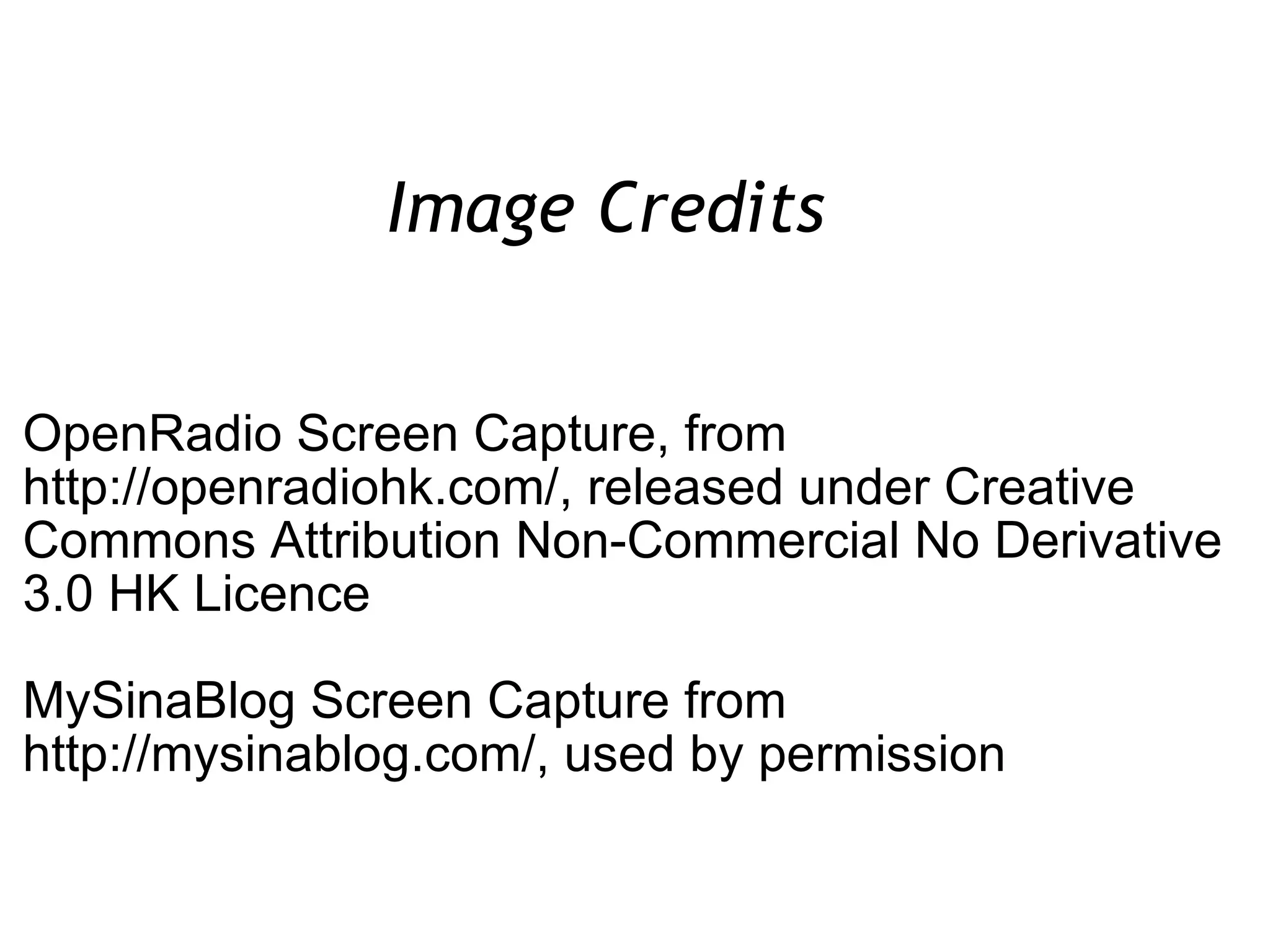 Image Credits  OpenRadio Screen Capture, from http://openradiohk.com/, released under Creative Commons Attribution Non-Commercial No Derivative 3.0 HK Licence MySinaBlog Screen Capture from http://mysinablog.com/, used by permission 