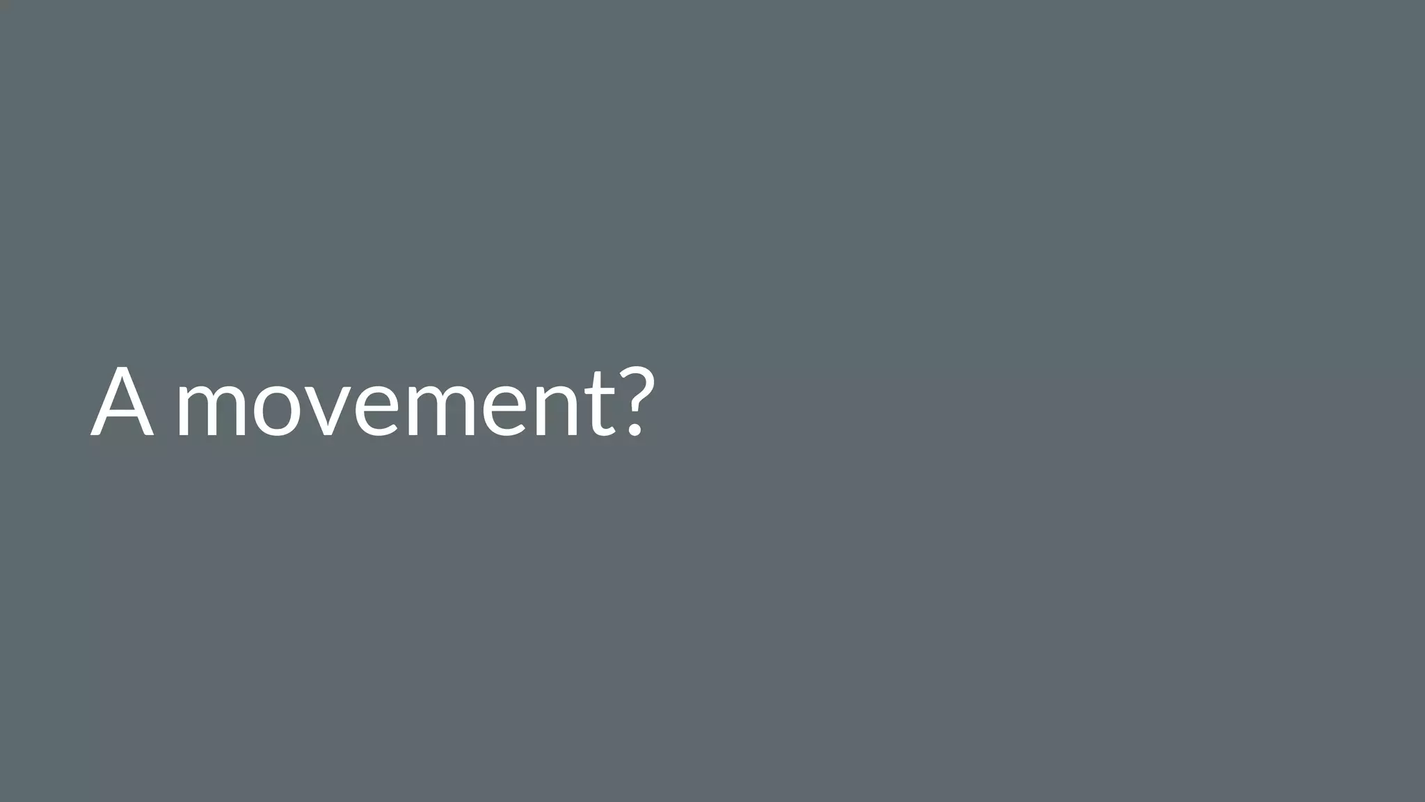 A movement?
 